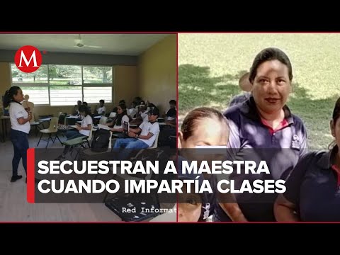 Secuestran a maestra de un bachilleres en Chiapas