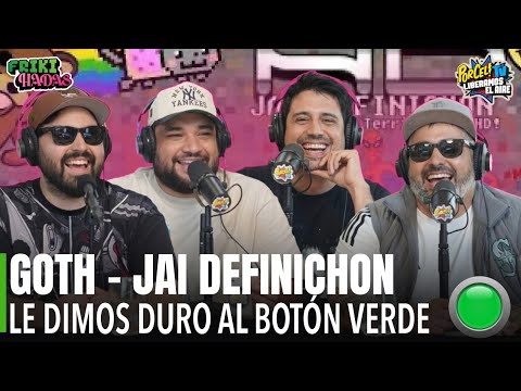 El GOTH - JAIDEFINICHON: Le dimos duro al botón verde I FRIKIHADAS