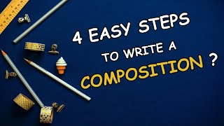 HOW TO WRITE A COMPOSITION