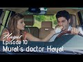 Murat's doctor is Hayat | Hayat Episode 10 (Hindi Dubbed)