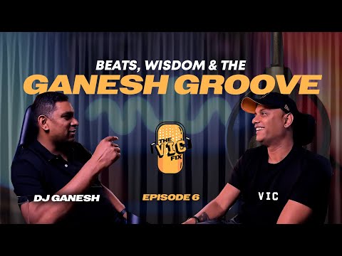 DJ Ganesh — The VIC Fix S1E6