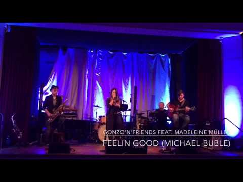 Gonzo''N'Friends feat. Madeleine Müller (Feelin Good - Michael Buble)