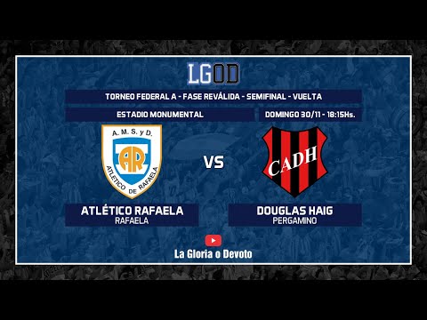 Atlético Rafaela vs Douglas Haig | Semifinal | Vuelta | Fase Reválida | Torneo Federal A