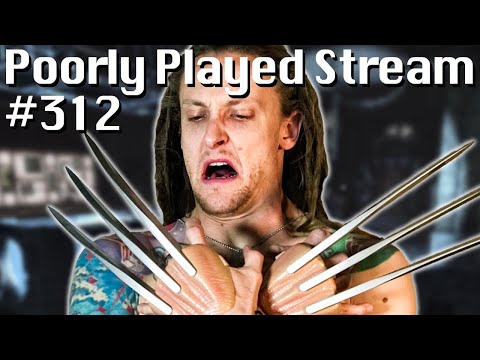 Poorly Played Stream #312 Huge Actman