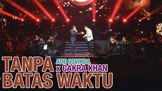Download lagu Ade Govinda X Cakra Khan - Tanpa Batas Waktu (Live at KLCC) mp3