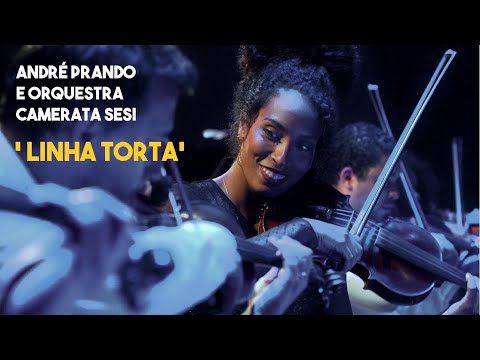 André Prando e Orquestra Camerata Sesi - Linha torta (ao vivo, 2022)