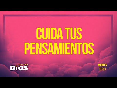 Vaya Con Dios Ep.51 - Cuida tus pensamientos