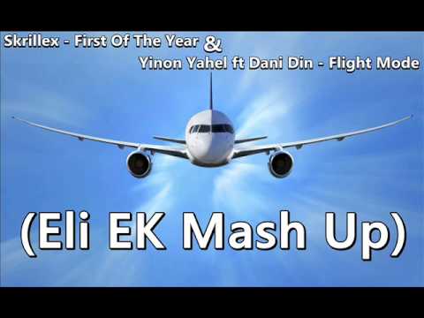 Skrillex - First Of The Year & Yinon Yahel ft Dani Din - Flight Mode ( Eli EK Kadinov Mash Up)