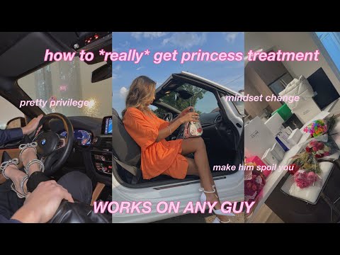 how to get princess treatment from anyone || high value women