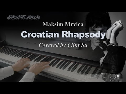 [Piano Cover] Croatian Rhapsody (by Maksim Mrvica)