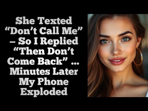 She Texted “Don’t Call Me” — So I Replied “Then Don’t Come Back” … Minutes Later My Phone Exploded