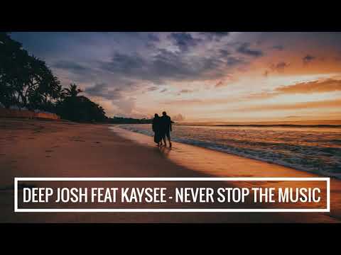 Deep Josh feat Kaysee - Never stop the music