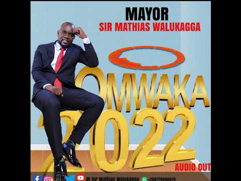 Omwaaka Gwa 2022 By Sir Mathias Walukagga (Official Audio) Rap up