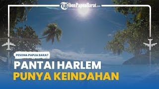 Wisata Pantai Harlem, Tempat Wisata di Papua yang Disebut Surga Tersembunyi