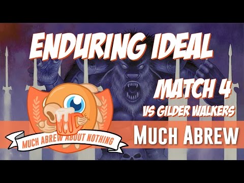 Much Abrew: Enduring Ideal vs Gilder Walkers (Match 4)