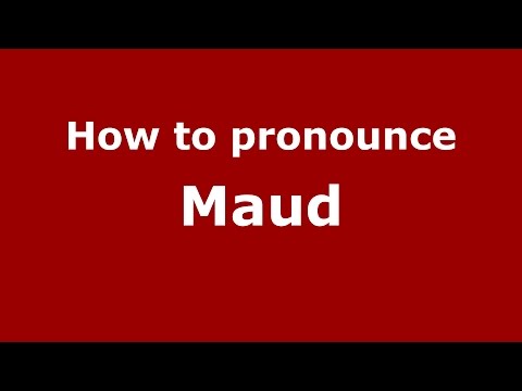 How to pronounce Maud