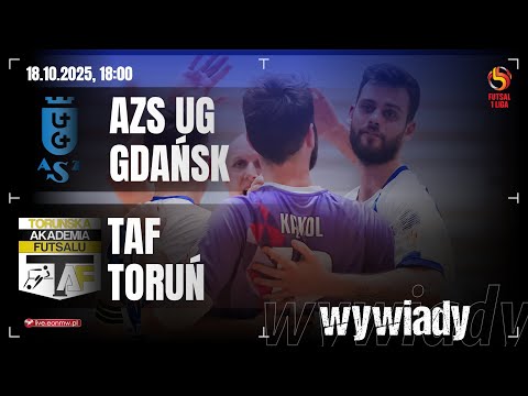 🎙 AZS UG GDAŃSK - TAF TORUŃ 🔴 wywiady | 1 Polska Liga Futsalu