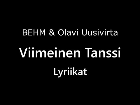 BEHM & Olavi Uusivirta - Viimeinen Tanssi (Lyrics)