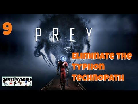 PREY 2017 Eliminate the Typhon Technopath Playthrough! Lift Interference!! Part 9