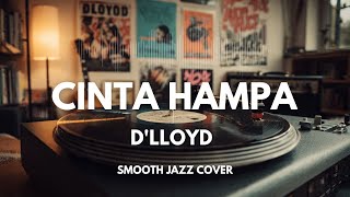 Download lagu Cinta Hampa - D'Lloyd | Smooth Jazz Cover by The Vinyl mp3