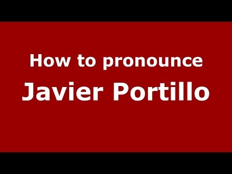 How to pronounce Javier Portillo (Spanish/Spain) - PronounceNames.com