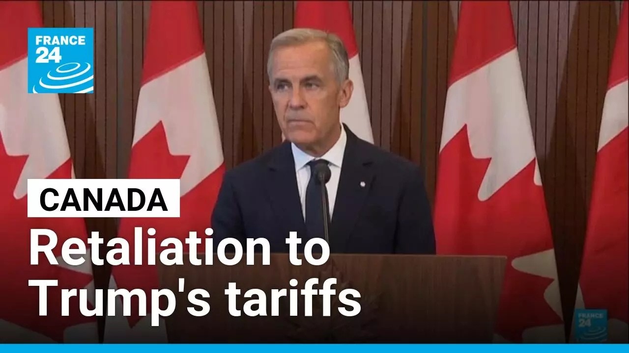 US-Canada trade dispute escalates after Carney announces retaliatory tariffs • FRANCE 24 English