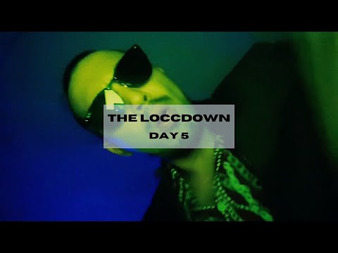 THE LOCCDOWN : DAY 5