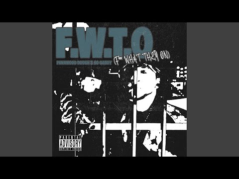 F.W.T.O (Fuck What They On)