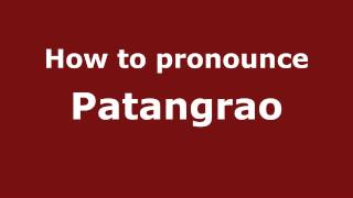 How to pronounce Patangrao