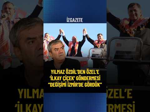 Yılmaz Özdil’den Özel’e ‘İlkay Çiçek’ göndermesi: Değişimi İzmir'de gördük #özgürözel #izmir