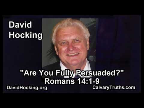 Romans 14:1-9 - Are You Fully Persuaded? - Pastor David Hocking - Bible Studies