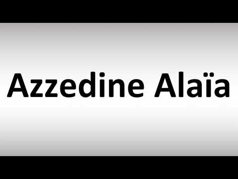 How to Pronounce Azzedine Alaïa