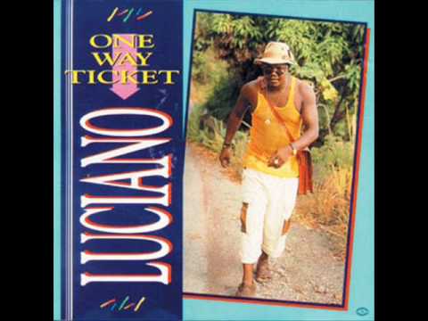 LUCIANO-One Way Ticket(Sweet Talking Riddim)