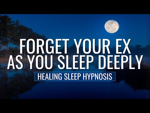 Sleep Hypnosis to Forget Your Ex & Move on from Heartbreak - 8HR Fall Asleep