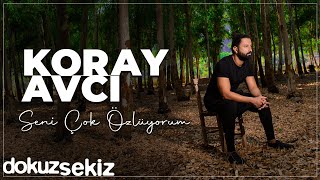 Koray Avcı - Seni Çok Özlüyorum (Full Albüm)