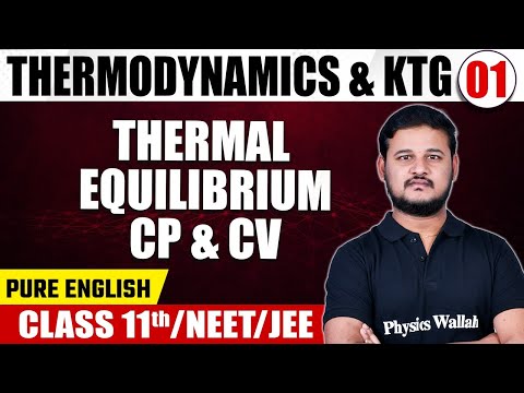 THERMODYNAMICS & KTG 01 | Thermal Equilibrium Cp & Cv | Physics | Class 11th/NEET/JEE