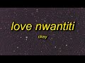 CKay - Love Nwantiti (TikTok Remix) Lyrics | ah ah ah ah ahhh song ule open am make i see ule