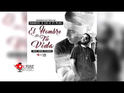 Darkiel Ft Luigi 21 Plus - EL HOMBRE DE TU VIDA