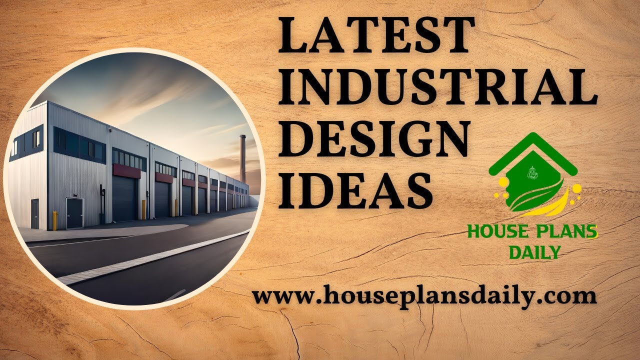 Latest Industrial Design Ideas | Houseplansdaily.com