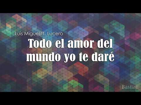 Luis Miguel Ft. Lucero - Todo El Amor Del Mundo (Letra) ♡
