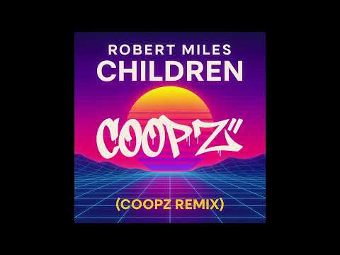 Robert Miles - Children (Coopz Remix)