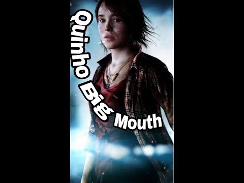 #CINE QUINHO BIG MOUTH ( BEYOND TWO SOULS)