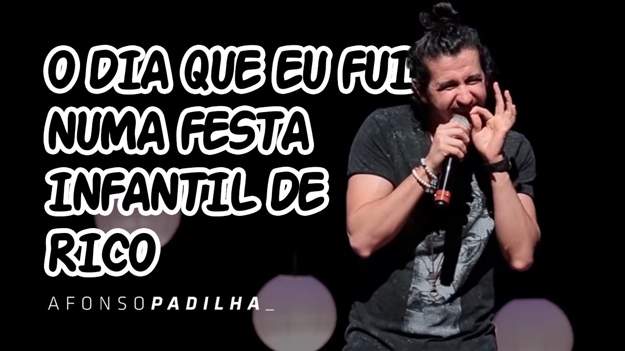 AFONSO PADILHA - O DIA QUE EU FUI NUMA FESTA INFANTIL DE RICO