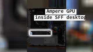 An Ampere GPU and Dell SFF PC's PCIe x4