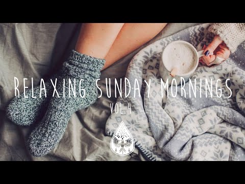 Relaxing Sunday Mornings ☕ - An Indie/Folk/Pop Playlist | Vol. 4