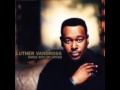 Luther Vandross If Didn T Know Better