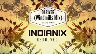 Indianix ft. A Williams - Revolved (DJ River Windmills Mix)