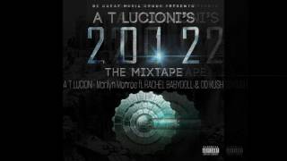 A T LUCIONI x Marilyn Monroe ft. RACHEL BABYDOLL & OD KUSH- 2012 THE MIXTAPE