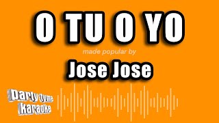 Jose Jose - O Tu O Yo (Versión Karaoke)