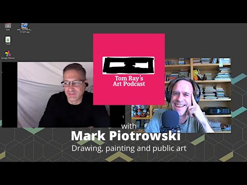 Mark Piotrowski: Drawing, painting and public art - Tom Ray's Art Podcast 201213